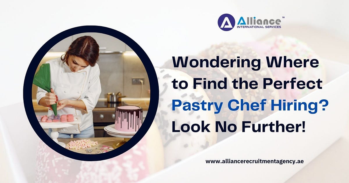 Wondering Where to Find the Perfect Pastry Chef Hiring? Look No Further