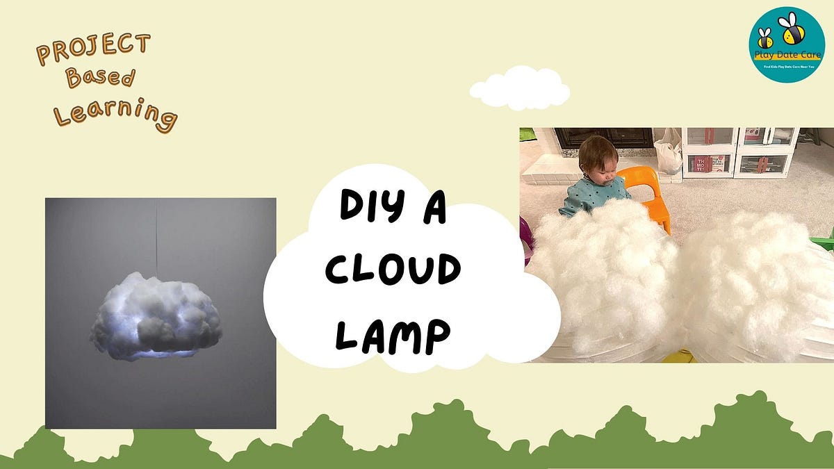 Project-Based Learning — DIY A Cloud Lamp (Age Group: 0–7) | by Play ...