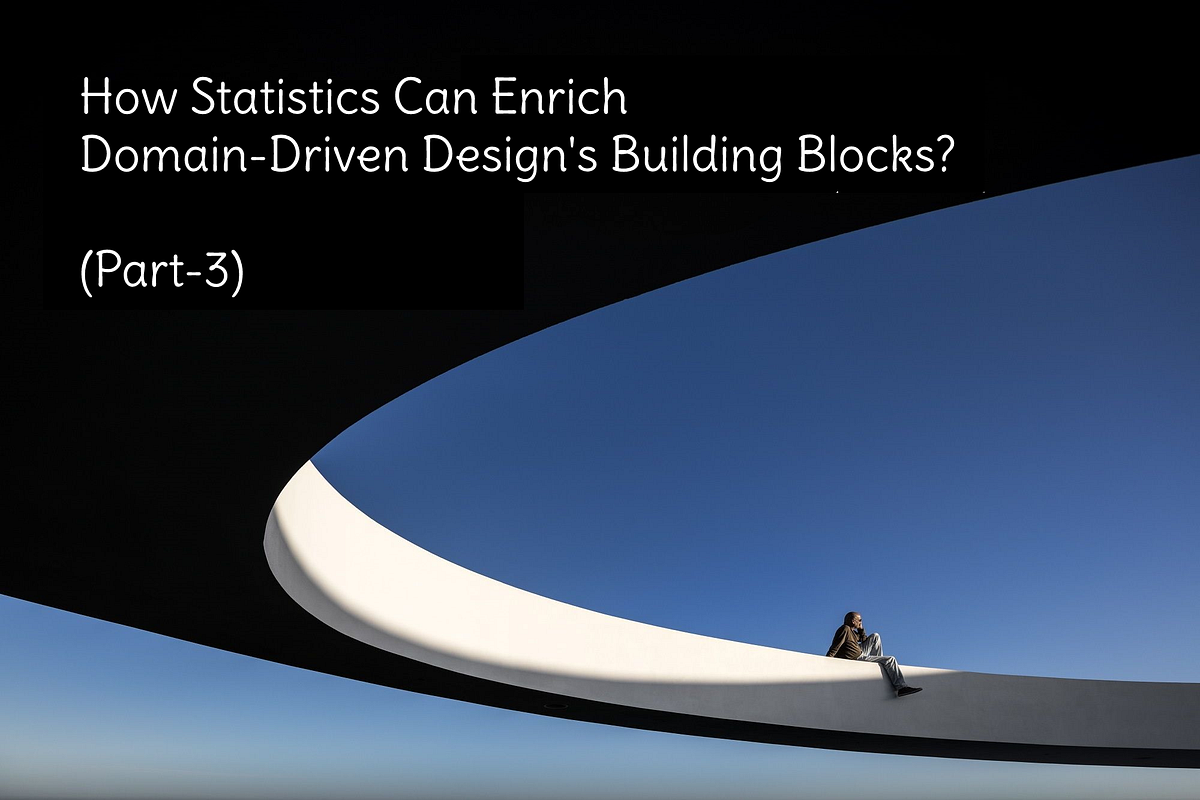 How Statistics Can Enrich DomainDriven Design’s Building Blocks? (Part