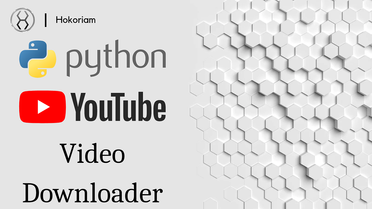Python Youtube Video Downloader Using GUI (Hokoriam) | by Hokoriam | Medium