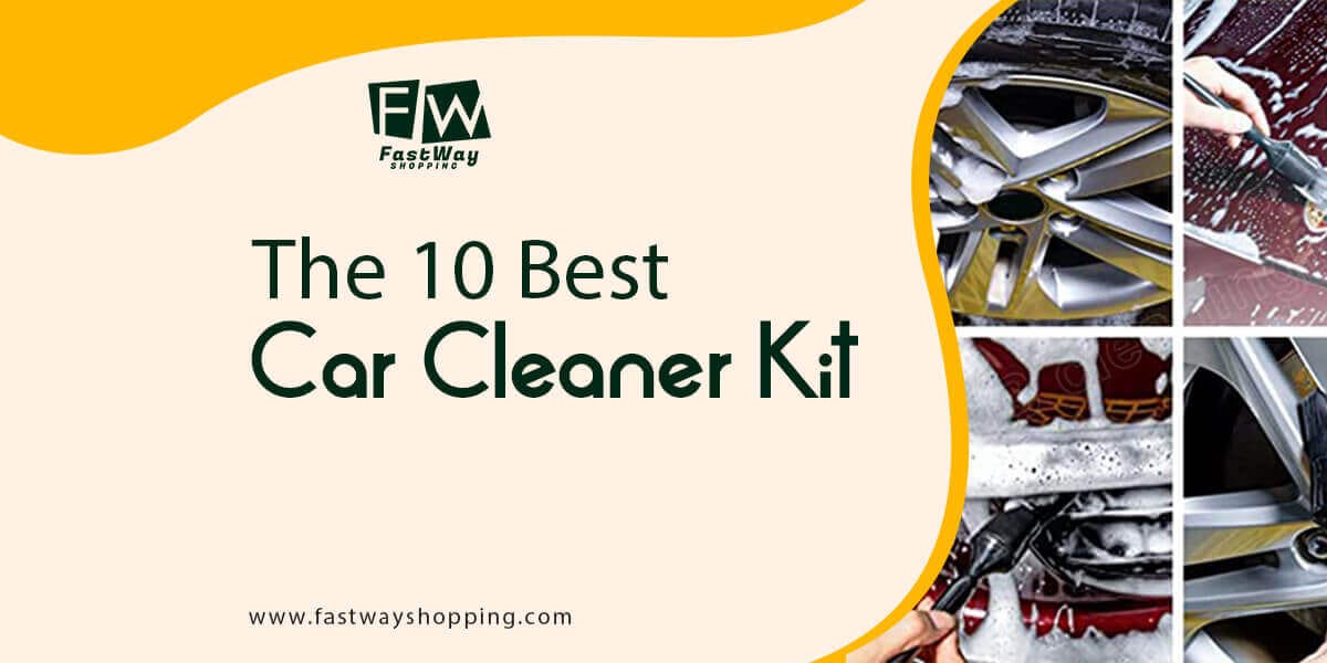 The 10 Best Car Cleaner Kits For You by Fast Way Shopping Medium