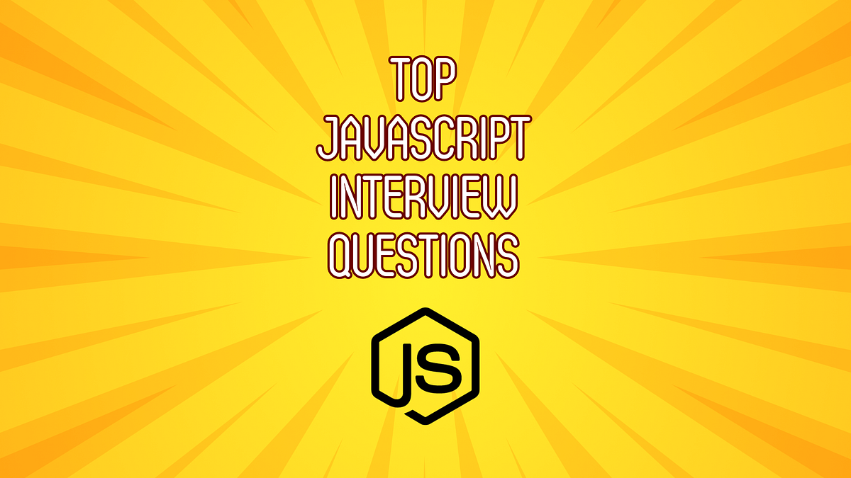 Top 30 JavaScript Interview Questions You Must Know | by Svetloslav ...