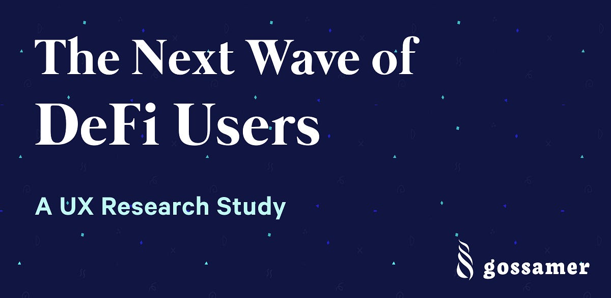 The Next Wave of DeFi Users: A UX Research Study, by Kevin D. Kim, Gossamer