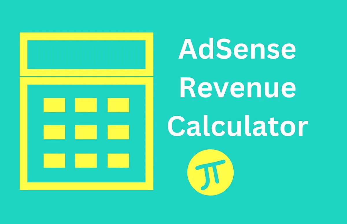 AdSense Revenue Calculator. AdSense Revenue Calculator | by Prateek Sahu |  Medium