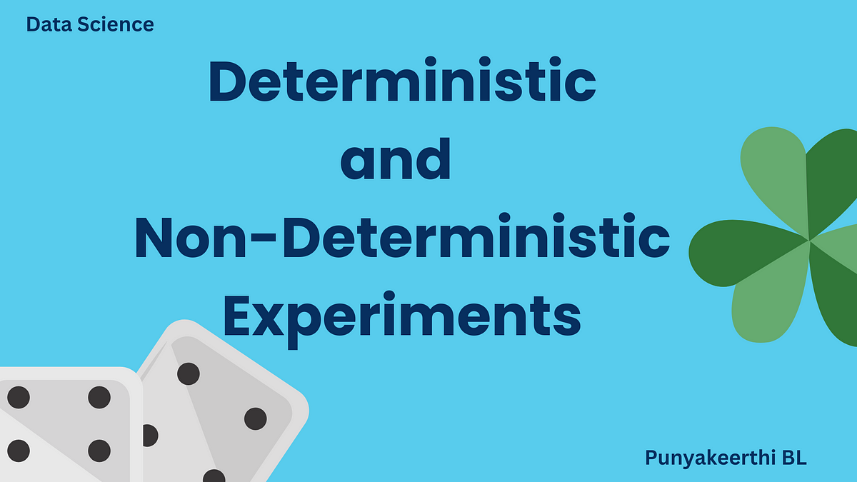 Understanding Deterministic and Non-Deterministic Experiments: A Simple ...
