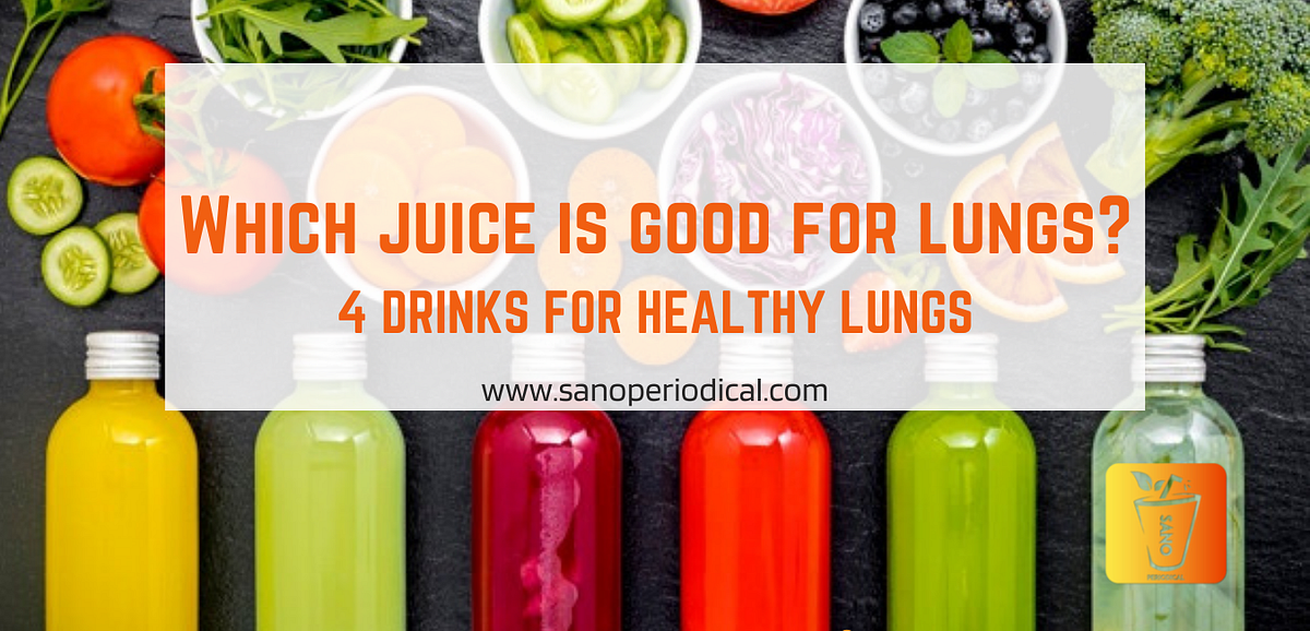 Which juice is good for lungs?. 4 DRINKS FOR HEALTHY LUNGS by Sano