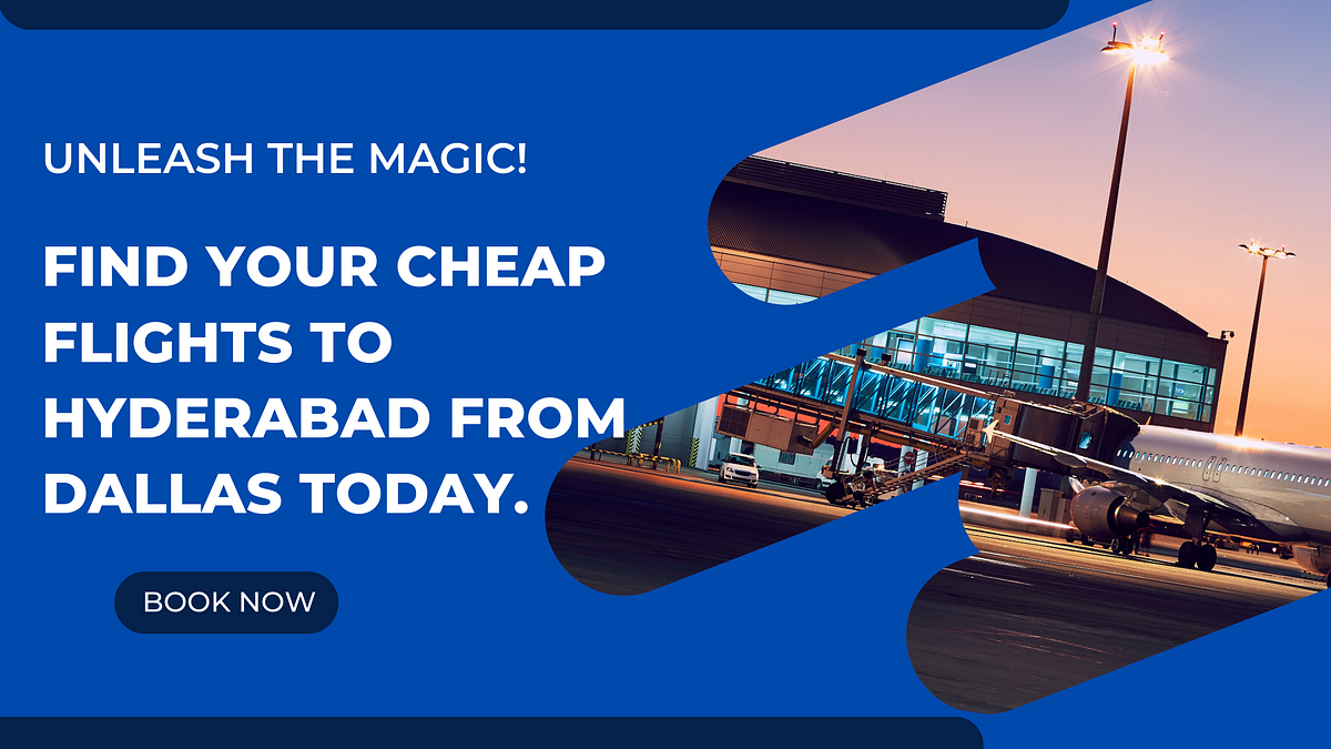Unleash the Magic! Find Your Cheap Flights to Hyderabad from Dallas