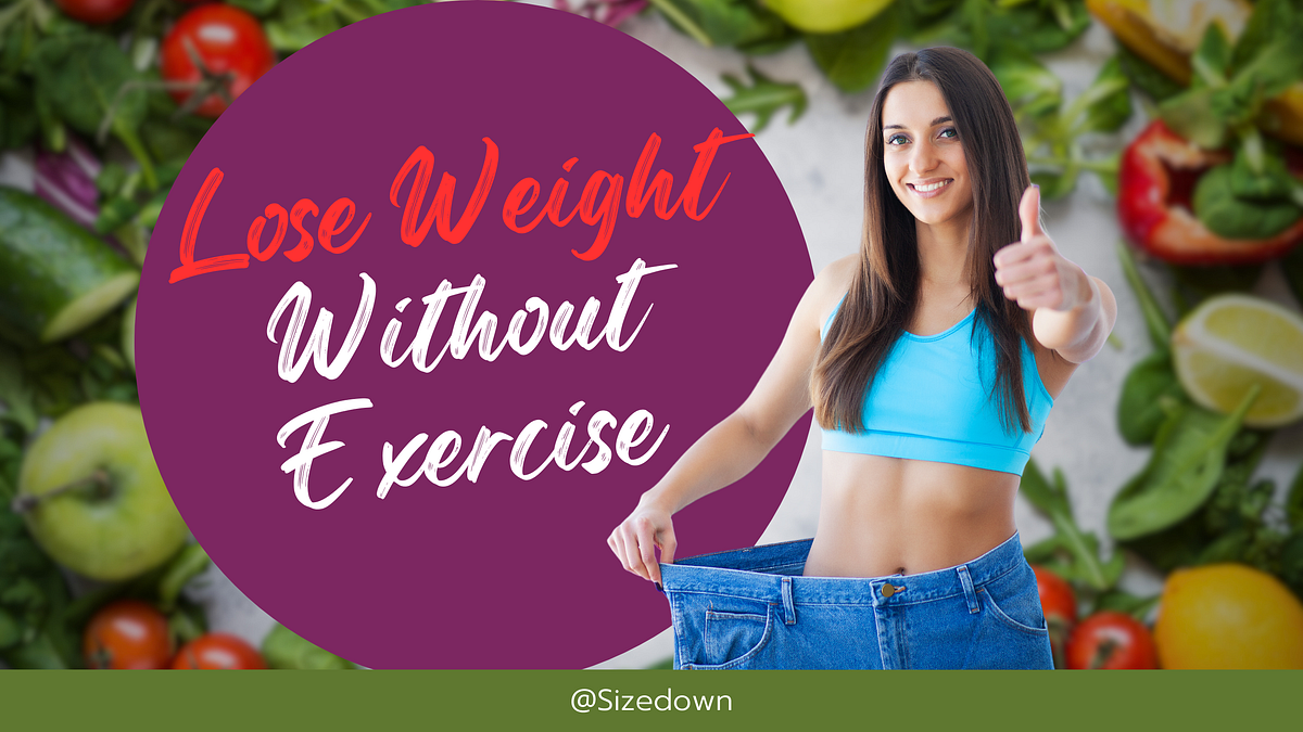 Lose Weight Without Exercise Medium