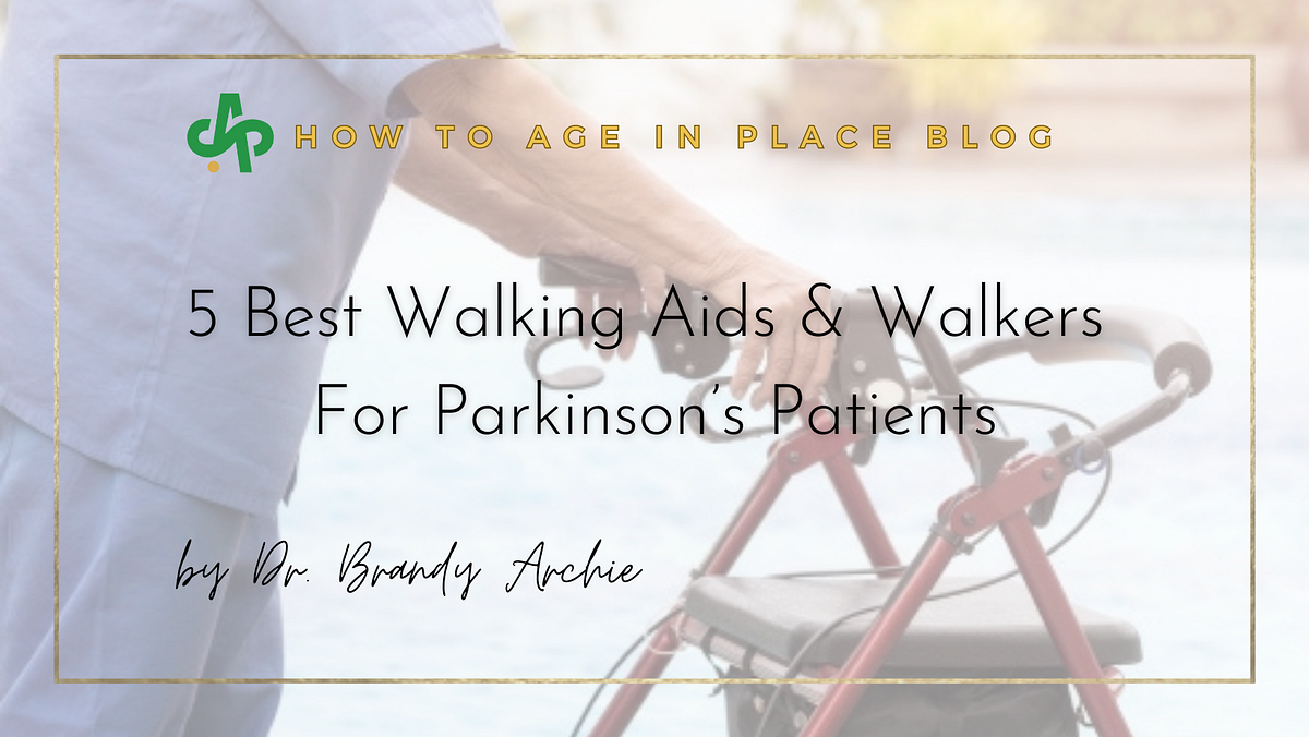 5 Best Walking Aids & Walkers For Parkinson’s Patients by Dr. Brandy