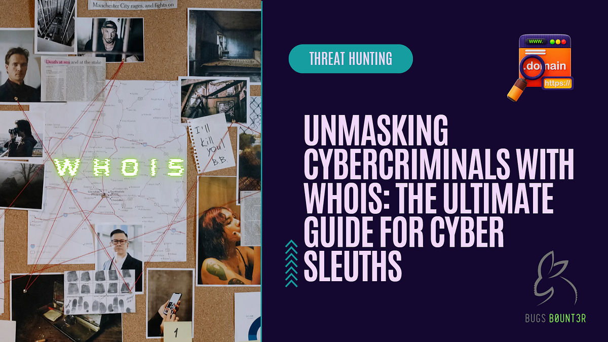 Unmasking Cybercriminals with WHOIS: The Ultimate Guide for Cyber Sleuths |  by 1v0t | Medium