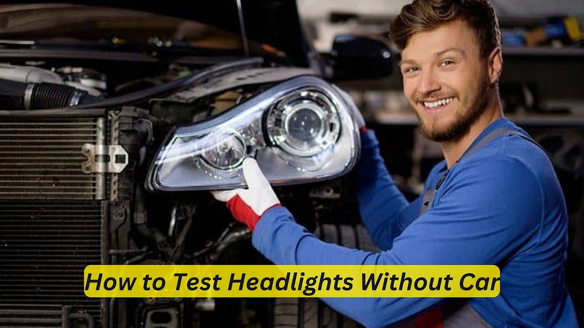 How to Test Headlights Without Car  