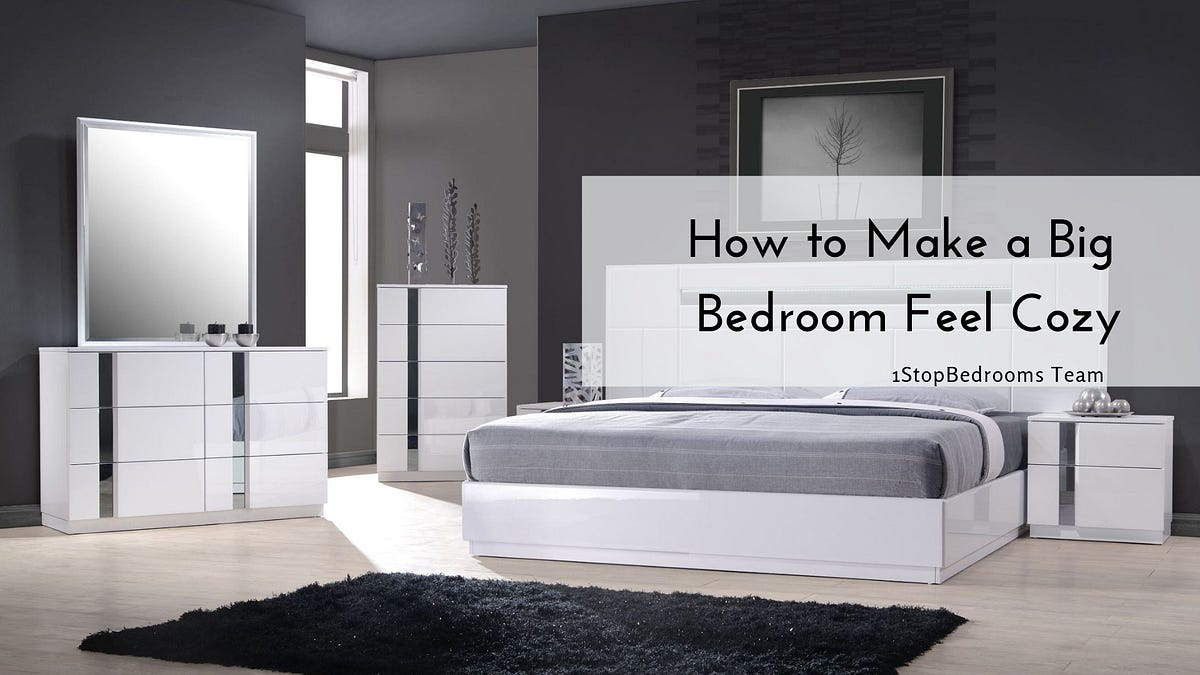 How to Make a Big Bedroom Feel Cozy | by Cortney Lane | Medium