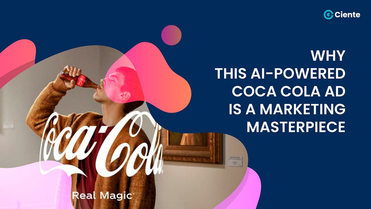 Why this AI-powered Coca-Cola ad is a marketing masterpiece | by Team  Ciente | Medium