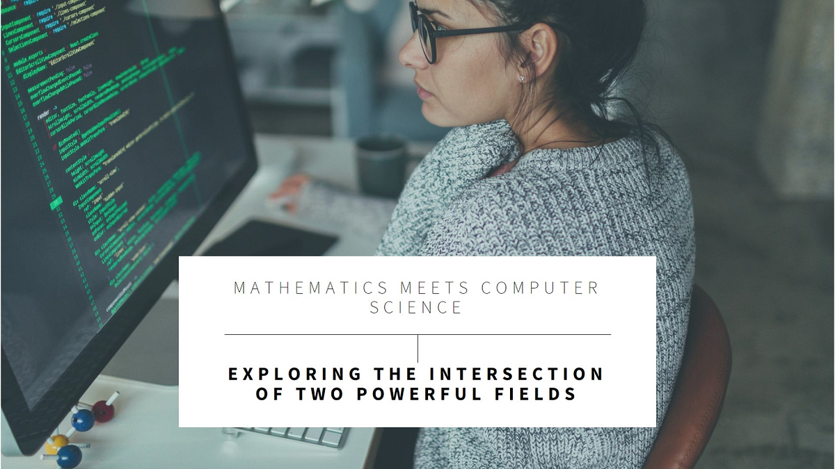 Mathematics in Computer Science. Discover why mathematics is crucial in ...