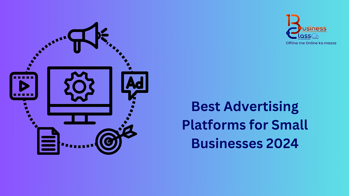 Best Advertising Platforms For Small Businesses 2024 Business Classo Best Advertising Platforms For Small Businesses 2024 Business Classo
