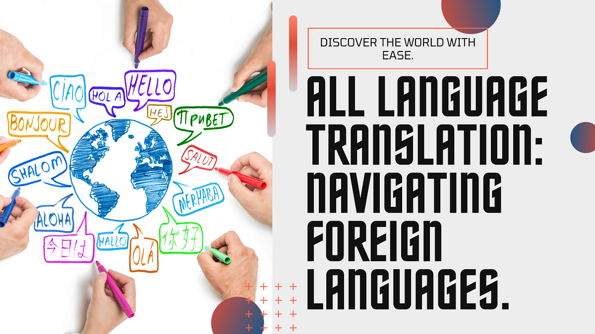 All Language Translator Services Navigating Foreign Language