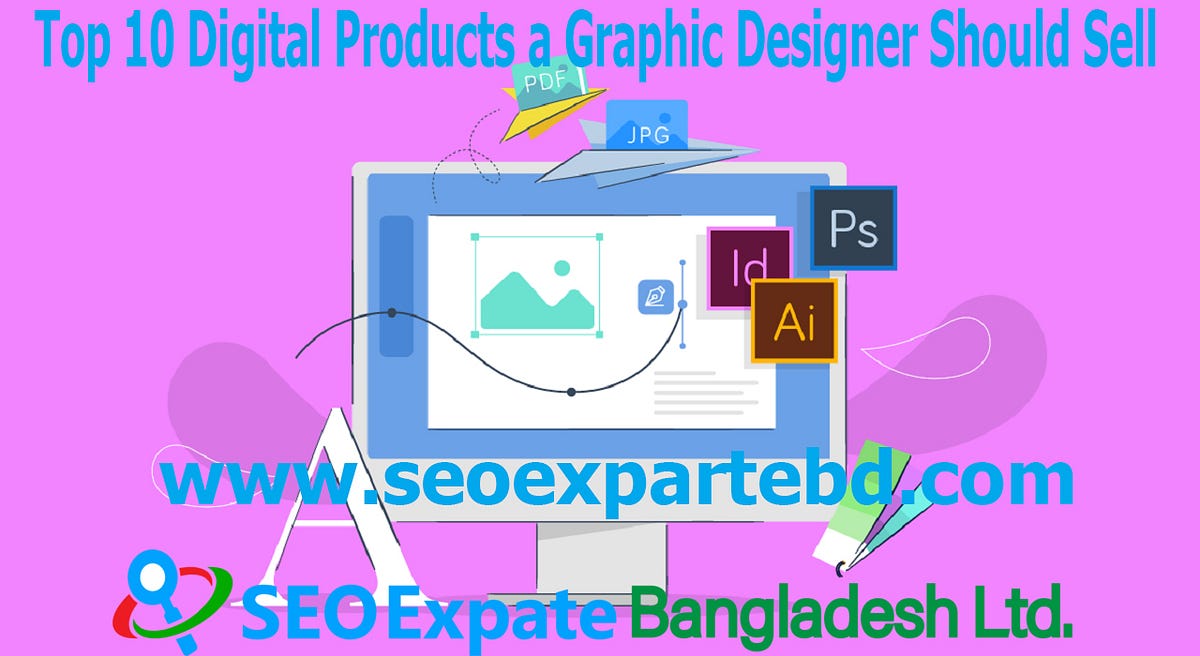 Top 10 Digital Products a Graphic Designer Should Sell by Tanjin Mitu