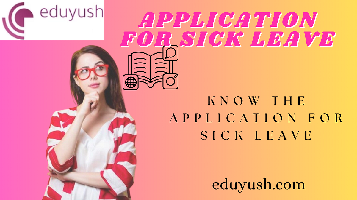 Read the application for sick leave by Eduyush Eduyushindia Medium