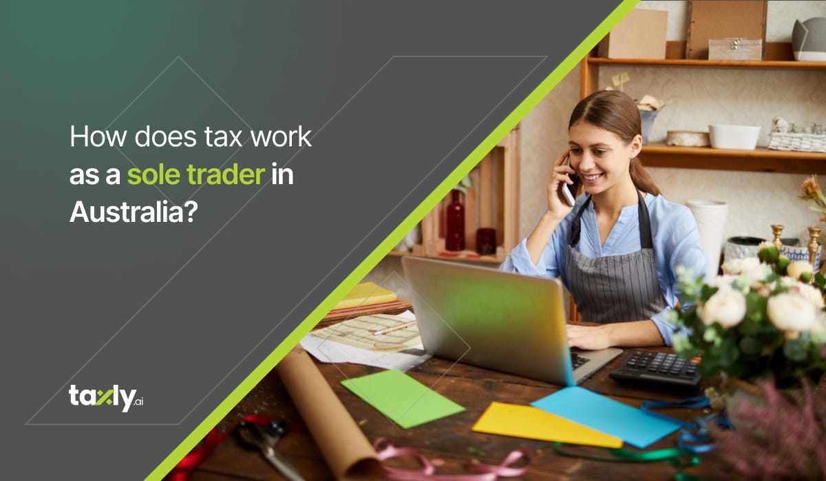 How does tax work as a sole trader in Australia? by Taxly ai Dec, 2023 Medium