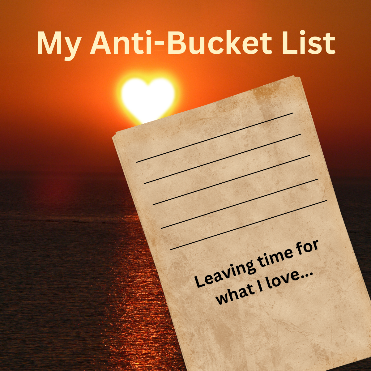 Creating An Anti-Bucket List. Leaving time for what you love, by Janine  Vanderburg, Crow's Feet