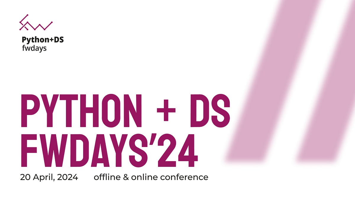Python + DS fwdays’24 conference, April 20, Kyiv |Conference guide | by ...