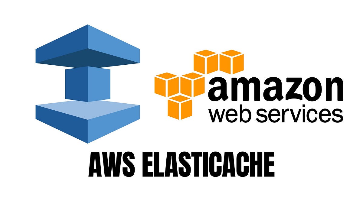 AMAZON ELASTICACHE. What is Amazon ElastiCache? | by ...