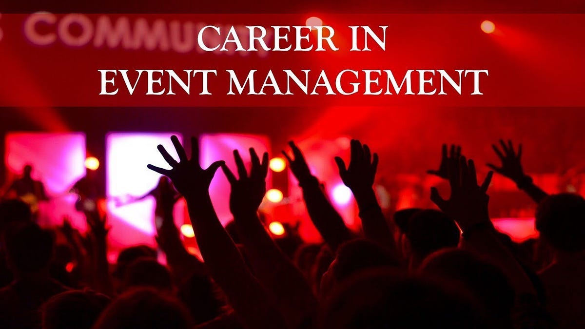 Scope of Event Management as a career by Gracekakkar Medium