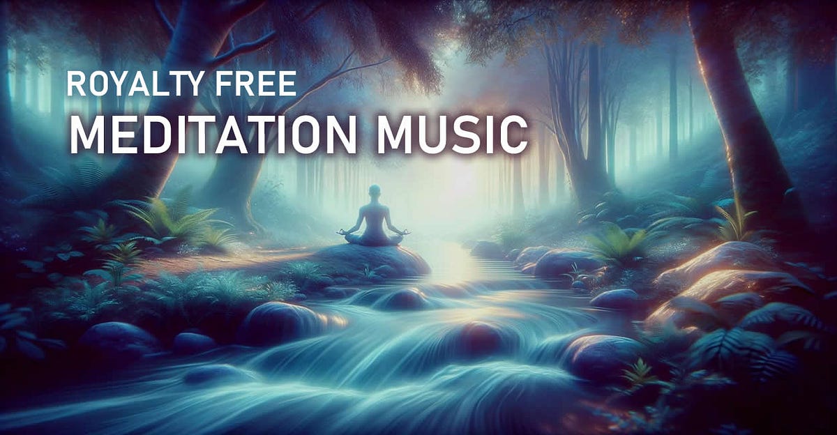 Royalty Free Meditation Music Free Download Guide to Royalty-Free Meditation Music | by Pascal Tatipata | Apr, 2024