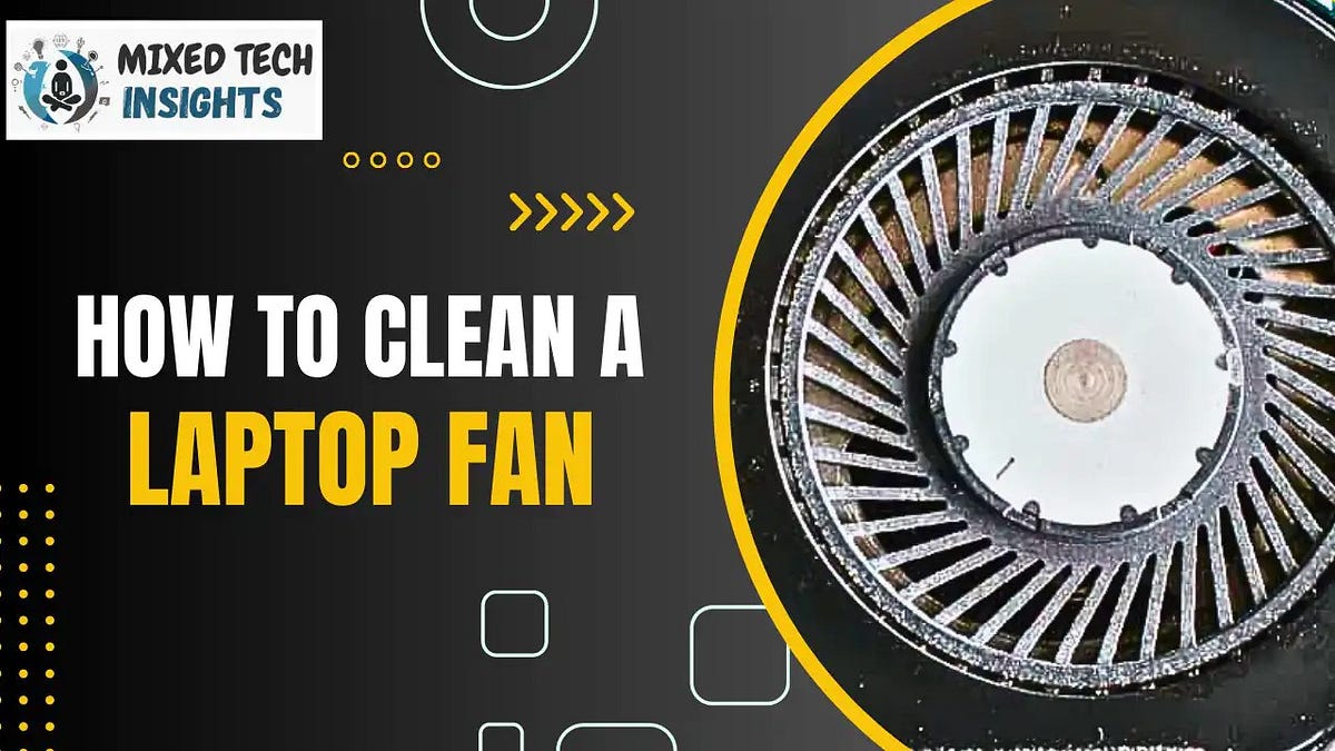 How to Clean a Laptop Fan Easy Methods for Effective Maintenance by