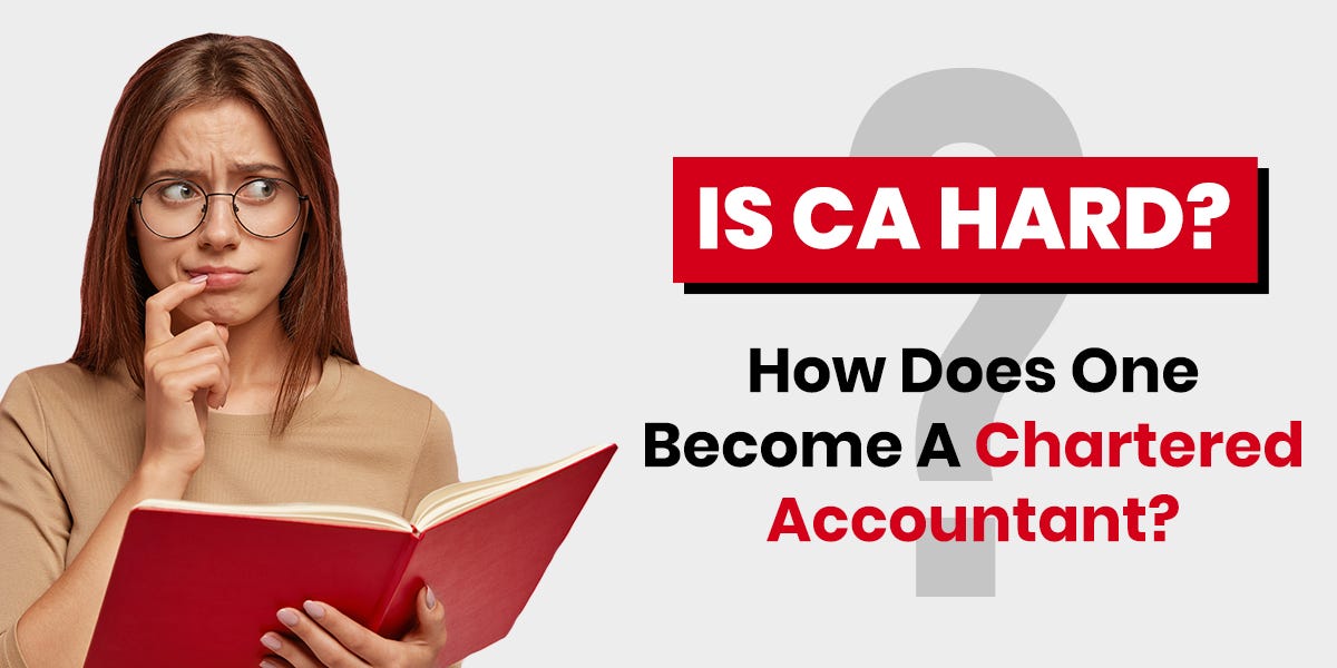 Is CA Hard? How Does One A Chartered Accountant? by