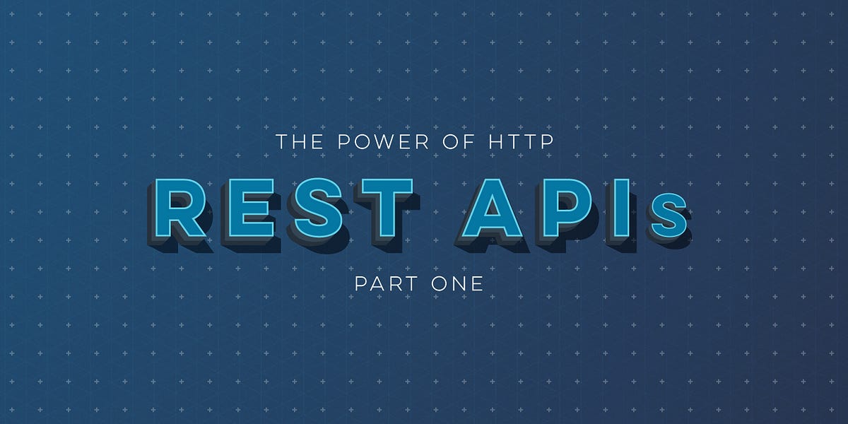 The Power of HTTP for REST APIs — PART 1 | by LaunchAny / James ...