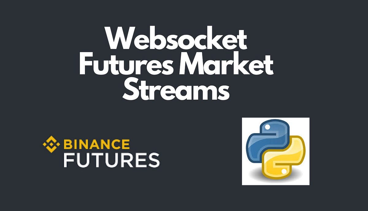 Exploring Binance WebSocket Streams for the Futures Market with Python ...