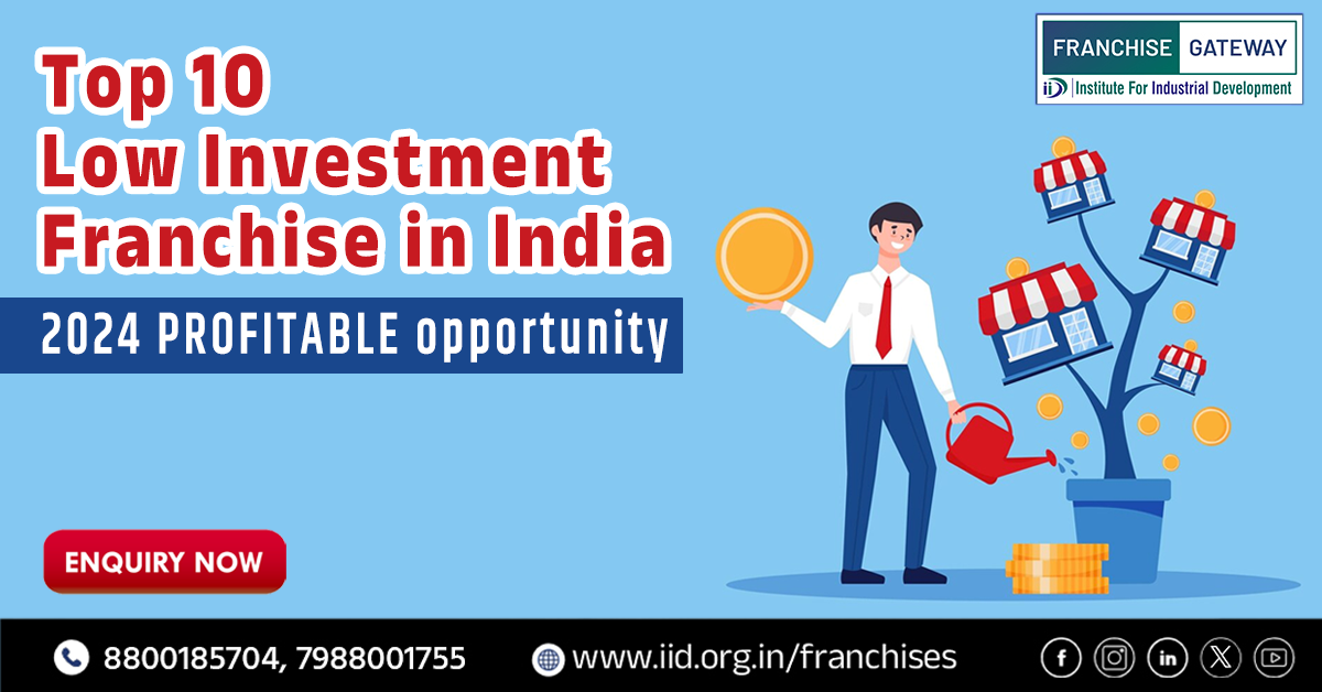 Unveiling the Best Top 10 Low Investment Franchises in India for 2024