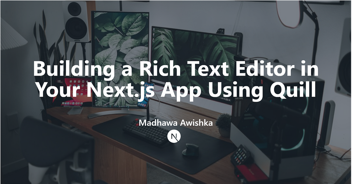 Building a Rich Text Editor in Your Next.js App Using Quill | by ...