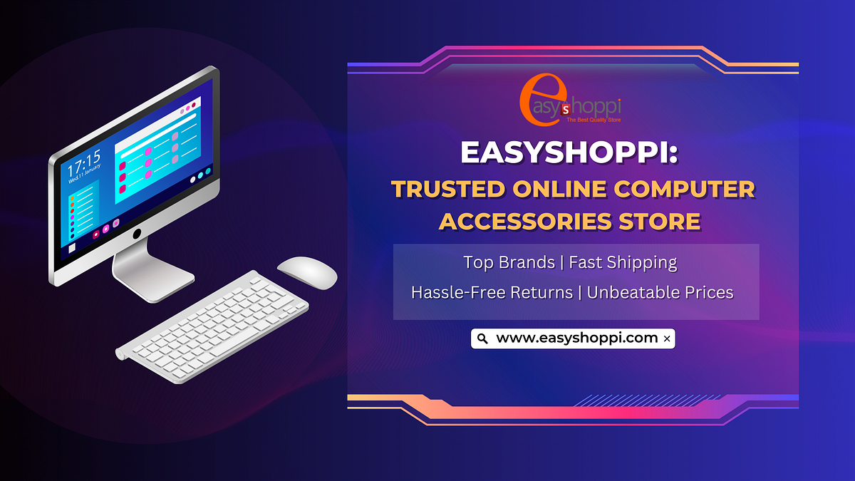 Trusted Online Computer Accessories Store by Easy Shoppi