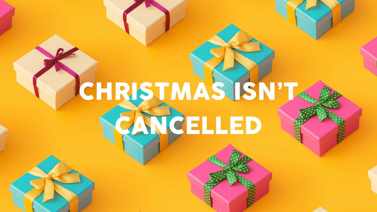 PSA CHRISTMAS IS NOT CANCELLED!. No matter what restrictions are put