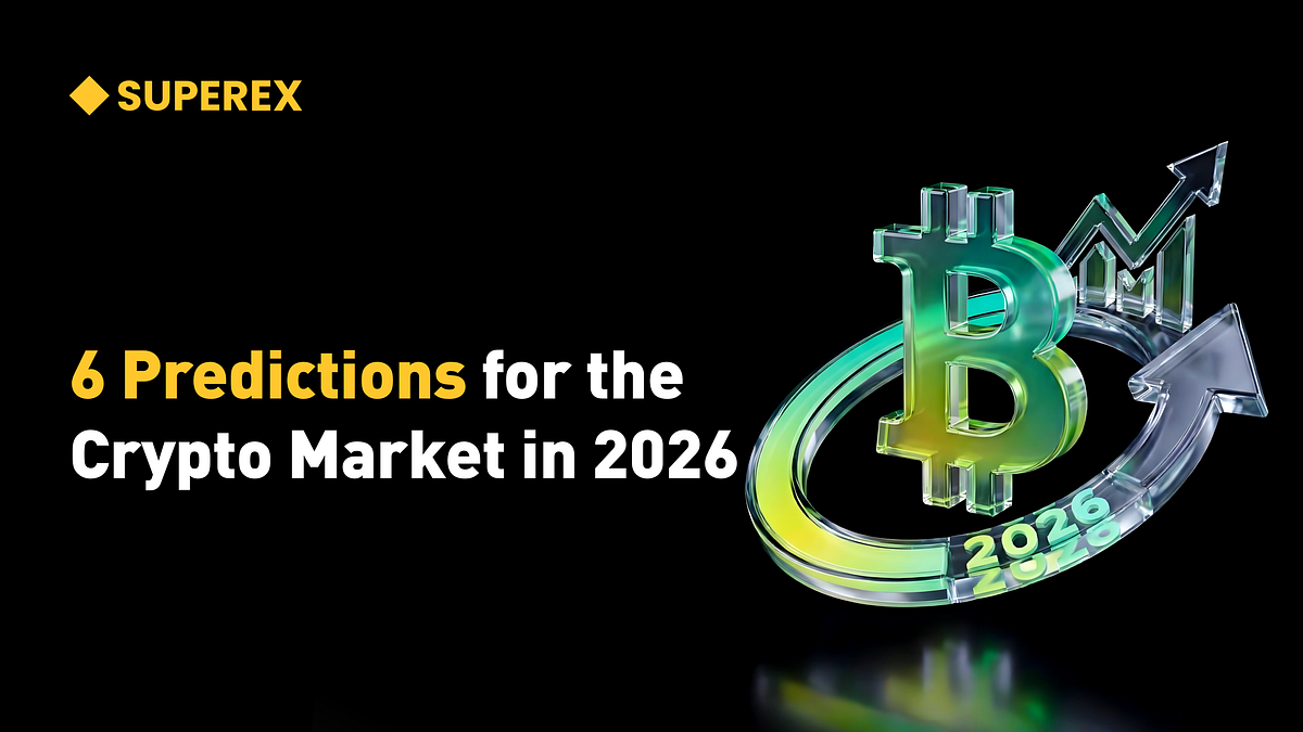 Six Predictions for the Crypto Market in 2026 | by SuperEx | Dec, 2025 |  Medium