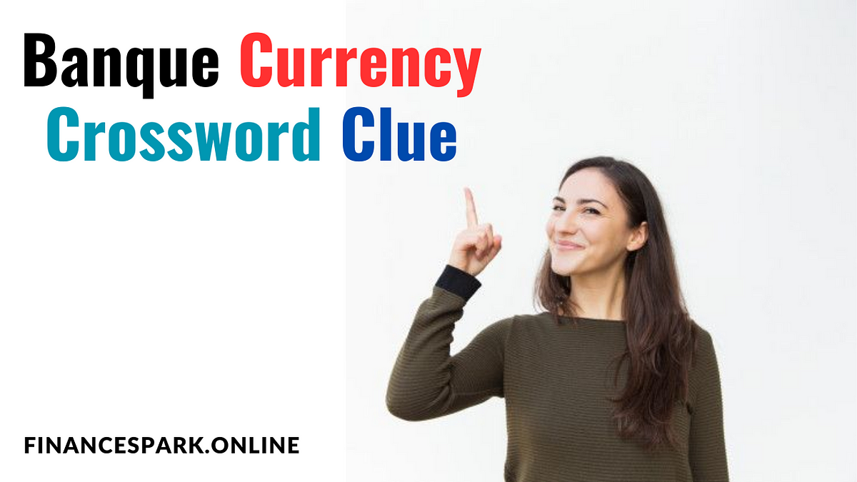 Banque Currency Crossword Clue social media influencer Medium