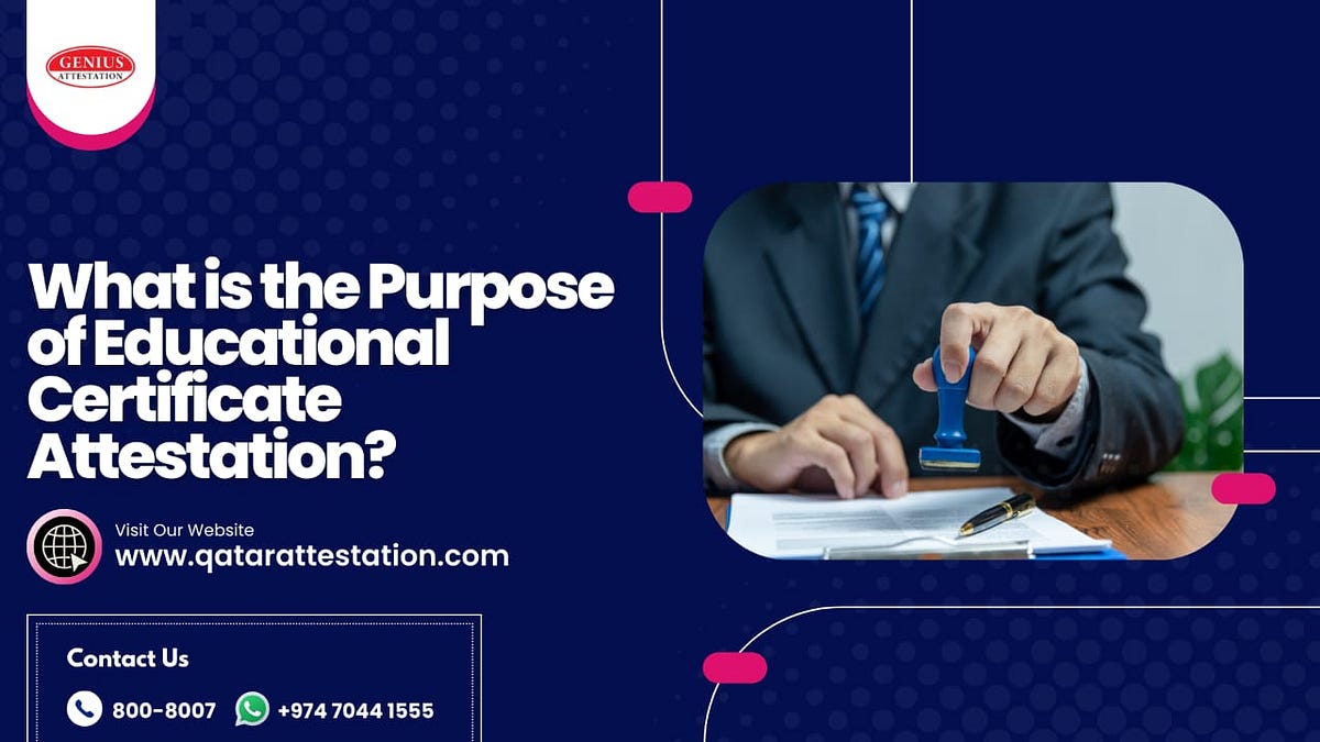 What is the purpose of educational certificate attestation? by