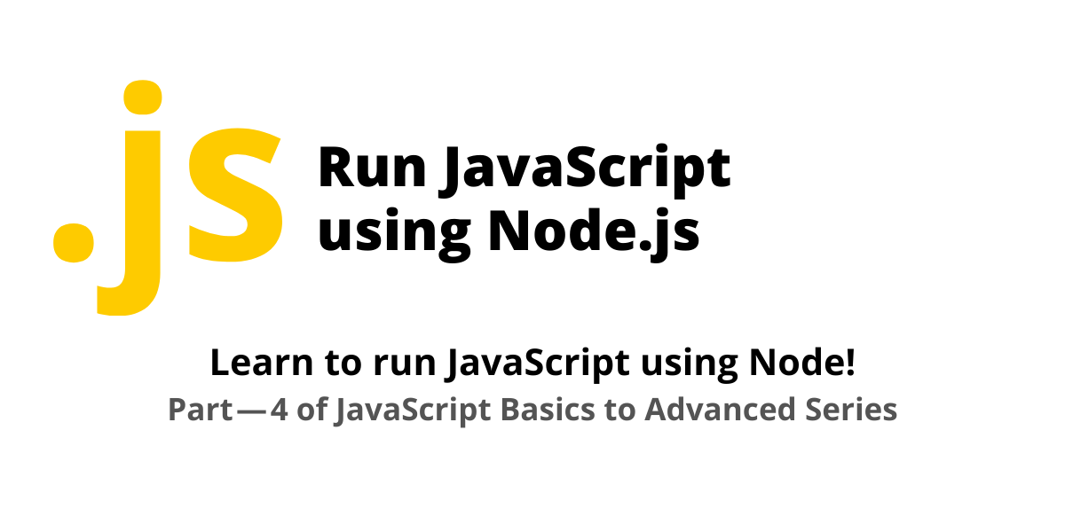 How to run JavaScript using Node.js? | by Ankit Maheshwari | Dev Genius