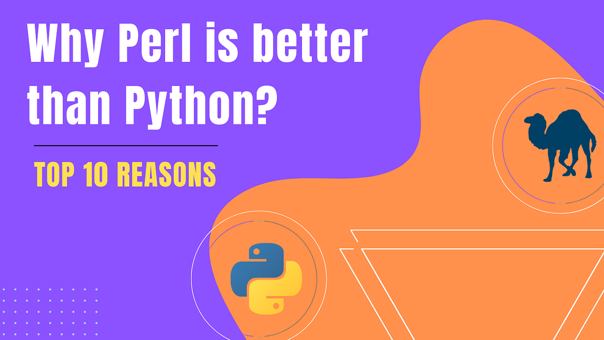 Why Perl is better than Python? Know Top 10 Reasons | Towards Dev