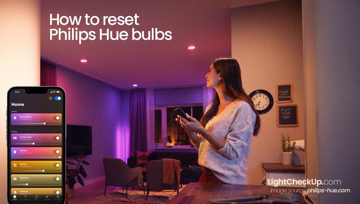 How To Reset Philips Hue Bulbs In 10 Mins? (A21 E26 100W