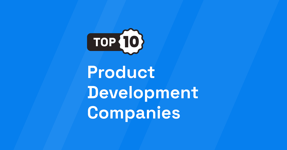 Top 10 Product Development Companies [UPDATED 2024] by Volodymyr