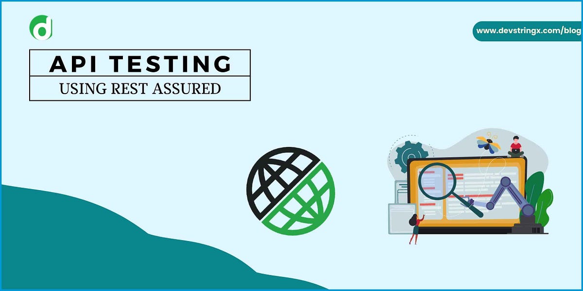 How to do API testing Using Rest assured?- Devstringx | by Devstringx ...