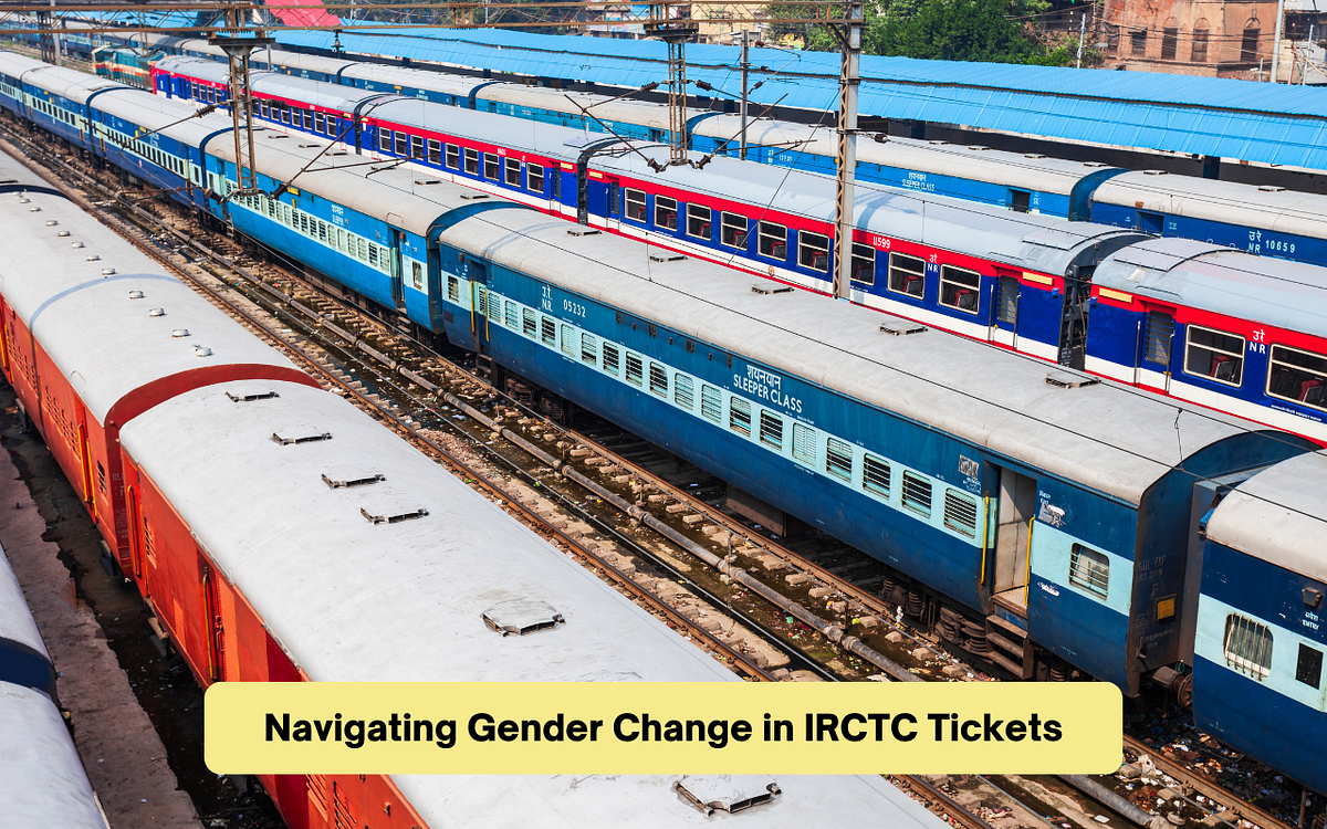 Navigating Gender Change in IRCTC Tickets A StepbyStep Guide by