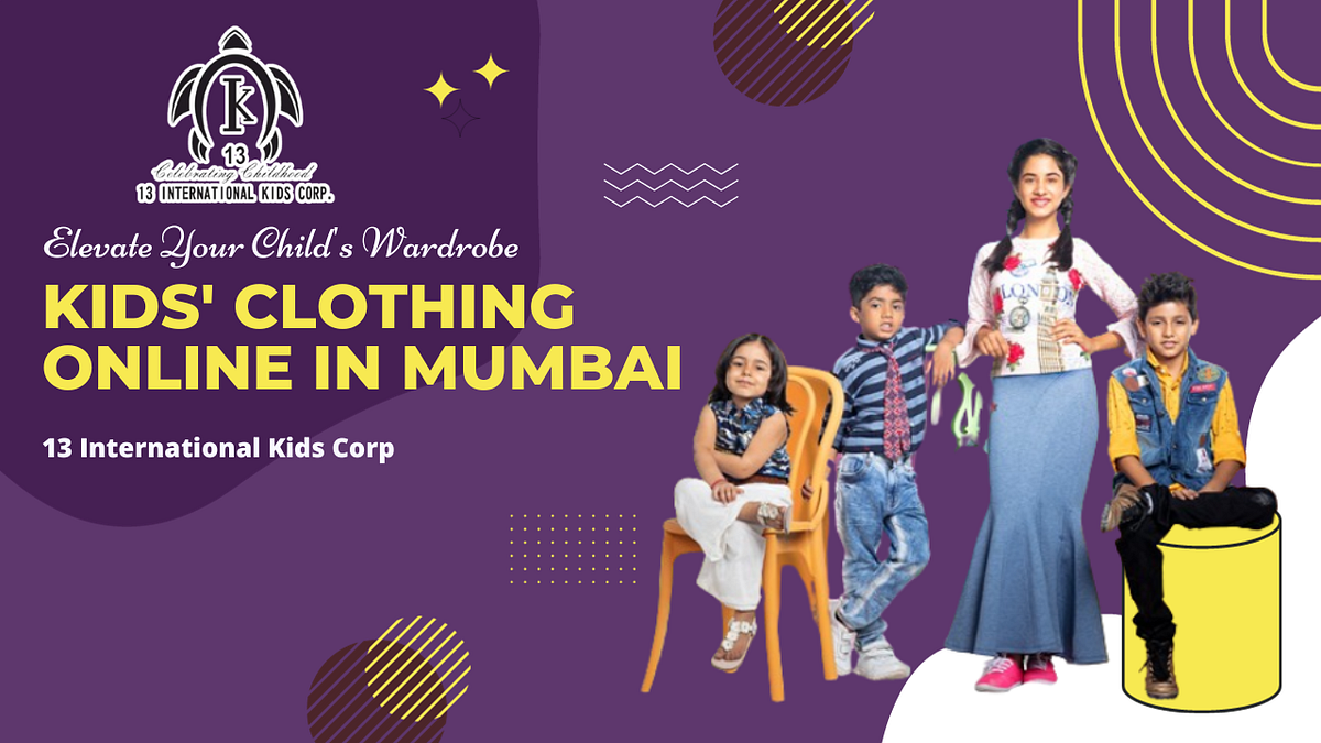 Ultimate Guide to Buying Kids’ Clothing Online in Mumbai with 13