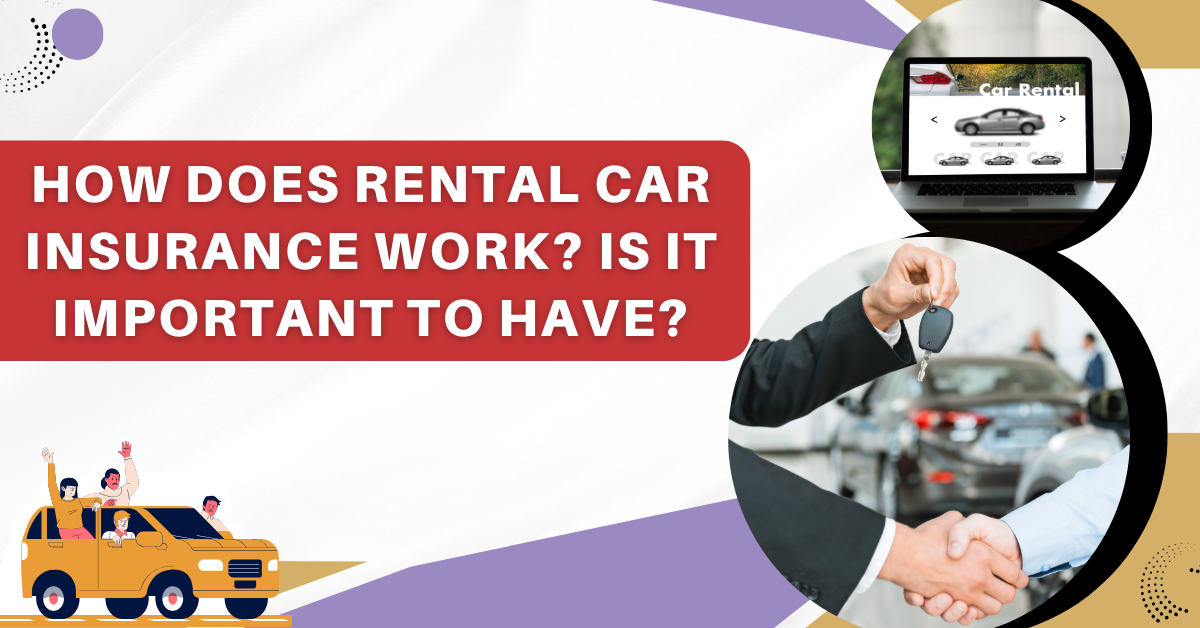 How Does Rental Car Insurance Work? Is It Important To Have? Jared
