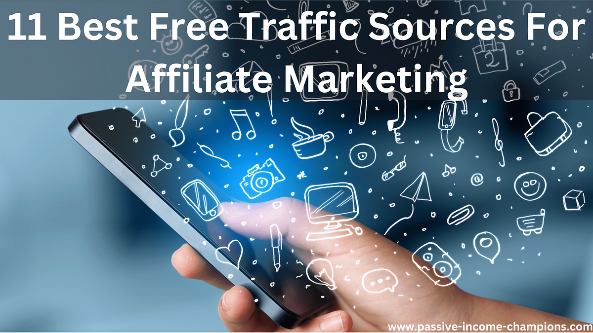 11 Best Free Traffic Sources For Affiliate Marketing | by Passive Income  Champions | Medium