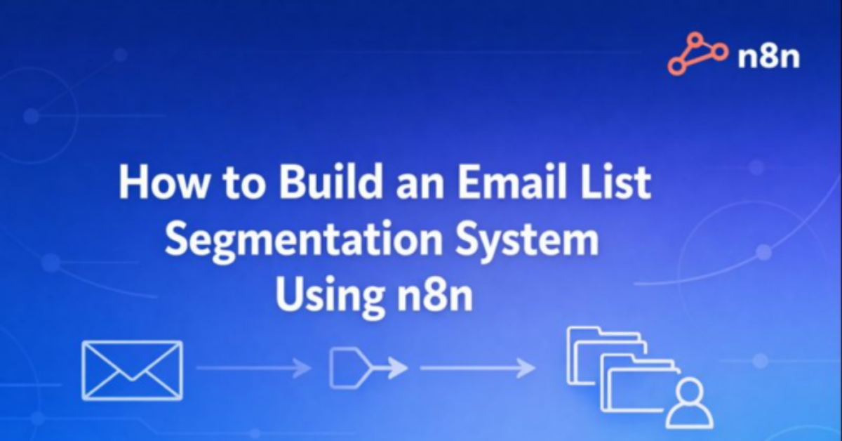 How to Build an Email List Segmentation System Using n8n | by George M ...