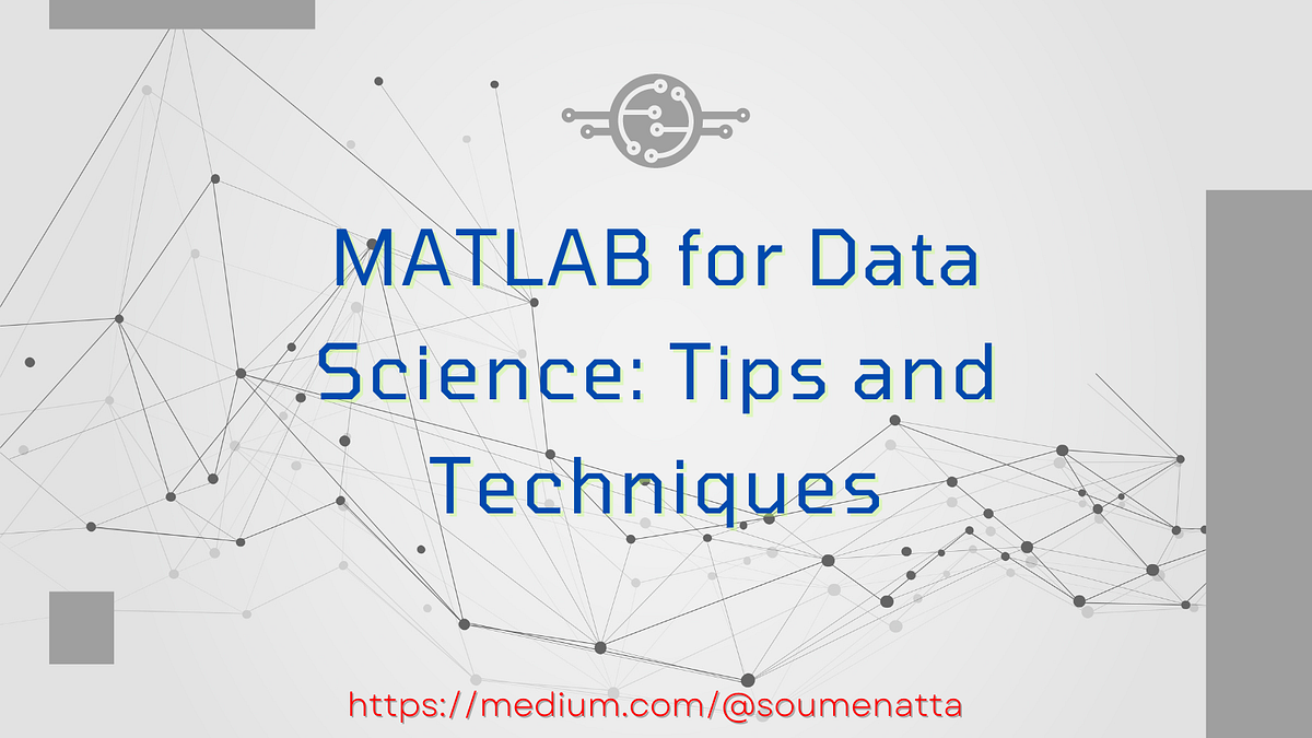 MATLAB for Data Science: Tips and Techniques | by Dr. Soumen Atta, Ph.D ...
